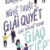[Tải sách] Nghệ Thuật Giải Quyết Các Vấn Đề Trong Giao Tiếp PDF.