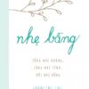 [Tải sách] Nhẹ Bẫng – Sống Nhẹ Nhàng, Lòng Nhẹ Tênh, Đời Nhẹ Bẫng PDF.
