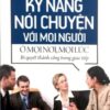 [Tải sách] Kỹ Năng Nói Chuyện Với Mọi Người Ở Mọi Nơi, Mọi Lúc PDF.