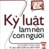 [Tải sách] Kỷ Luật Làm Nên Con Người PDF.