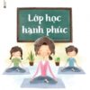 [Tải sách] Lớp Học Hạnh Phúc – Dạy, Thở Và Học Trong Chánh Niệm Meena Srinivasan PDF.