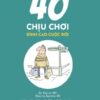 [Tải sách] 40 Chịu Chơi – Đỉnh Cao Cuộc Đời PDF.
