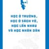 [Tải sách] Học Ở Trường, Học Ở Sách Vở, Học Lẫn Nhau Và Học Nhân Dân PDF.