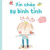 [Tải sách] Cùng Bé Thư Giãn Và Bồi Đắp Cảm Xúc Tích Cực – Xin Chào Sự Bình Tĩnh PDF.