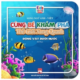 [Tải sách] Cùng Bé Khám Phá Thế Giới Xung Quanh – Động Vật Dưới Nước (Sách Song Ngữ) PDF.