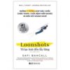 [Tải sách] Loonshots: Từ Lạc Loài Đến Lẫy Lừng PDF.