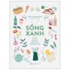 [Tải sách] Sống Xanh – 52 Tips Ăn Sạch, Uống Lành, Sống Bền Vững PDF.