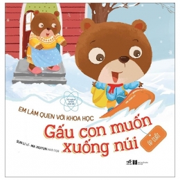 [Tải sách] Em Làm Quen Với Khoa Học – Gấu Con Muốn Xuống Núi PDF.