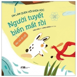 [Tải sách] Em Làm Quen Với Khoa Học – Người Tuyết Biến Mất Rồi PDF.