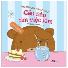 [Tải sách] Em Làm Quen Với Khoa Học – Gấu Nâu Tìm Việc Làm PDF.