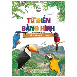 [Tải sách] Từ Điển Bằng Hình Thế Giới Loài Chim (Song Ngữ Anh – Việt) PDF.