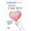 [Tải sách] Sơ Cứu Cảm Xúc – Chữa Lành Những Tổn Thương Trong Đời Sống Thường Nhật PDF.