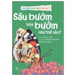 [Tải sách] Lâu Đài Khoa Học Của Em – Sâu Bướm Hóa Bướm Như Thế Nào? PDF.