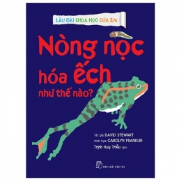 [Tải sách] Lâu Đài Khoa Học Của Em – Nòng Nọc Hóa Ếch Như Thế Nào? PDF.