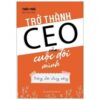 [Tải sách] Trở Thành CEO Của Cuộc Đời Mình PDF.