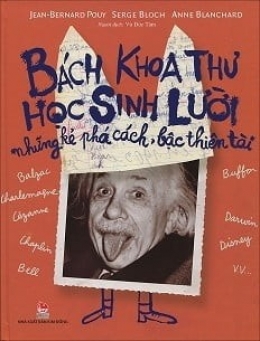 [Tải sách] Bách Khoa Thư Học Sinh Lười, Những Kẻ Phá Cách, Bậc Thiên Tài ( 2017) PDF.