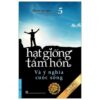 [Tải sách] Hạt Giống Tâm Hồn – Tập 5: Và Ý Nghĩa Cuộc Sống PDF.