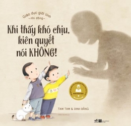 [Tải sách] Giáo Dục Giới Tính Nhi Đồng – Khi Thấy Khó Chịu Kiên Quyết Nói Không PDF.