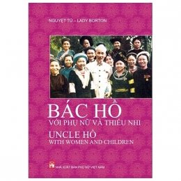 [Tải sách] Bác Hồ Với Phụ Nữ Và Thiếu Nhi – Uncle Hồ With Women And Children (Song Ngữ Việt – Anh) PDF.