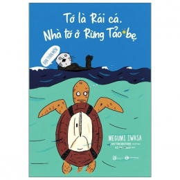 [Tải sách] Tớ Là Rái Cá. Nhà Tớ Ở Rừng Tảo Bẹ PDF.