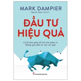 [Tải sách] Đầu Tư Hiệu Quả – Cách Đơn Giản Để Trở Nên Giàu Có Thông Qua Đầu Tư Vào Các Quỹ PDF.