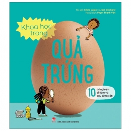 [Tải sách] Khoa Học Trong Quả Trứng – 10 Thí Nghiệm Dễ Làm Và Gây Sửng Sốt PDF.