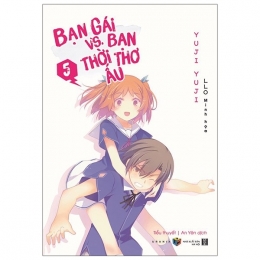 [Tải sách] Bạn Gái Vs. Bạn Thời Thơ Ấu – Tập 5 – Tặng Kèm Bookmark PDF.