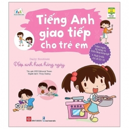 [Tải sách] Tiếng Anh Giao Tiếp Cho Trẻ Em – Daily Routines – Nếp Sinh Hoạt Hằng Ngày PDF.