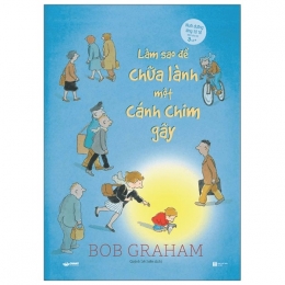 [Tải sách] Làm Sao Để Chữa Lành Một Cánh Chim Gãy PDF.