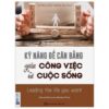 [Tải sách] Kỹ Năng Để Cân Bằng Giữa Công Việc Và Cuộc Sống () PDF.