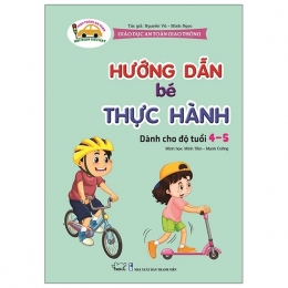 [Tải sách] Giáo Dục An Toàn Giao Thông – Dành Cho Trẻ 4-5 Tuổi: Hướng Dẫn Bé Thực Hành PDF.