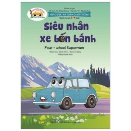 [Tải sách] Giáo Dục An Toàn Giao Thông – Dành Cho Trẻ 3-4 Tuổi: Siêu Nhân Xe Bốn Bánh PDF.