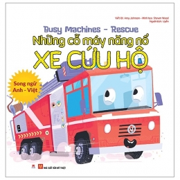 [Tải sách] Busy Machines – Rescue: Những Cỗ Máy Năng Nổ – Xe Cứu Hộ (Song Ngữ Anh – Việt) PDF.