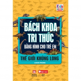 [Tải sách] Bách Khoa Tri Thức – Bằng Hình Cho Trẻ Em – Thế Giới Khủng Long PDF.