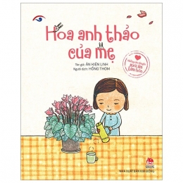 [Tải sách] Những Câu Chuyện Sưởi Ấm Tâm Hồn: Hoa Anh Thảo Của Mẹ PDF.