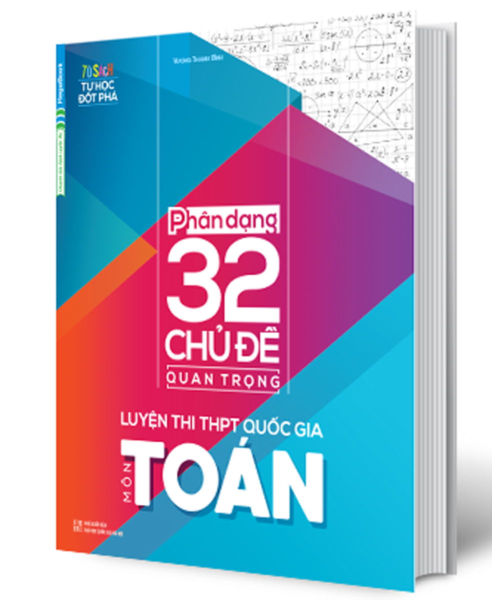 [Tải sách] Phân Dạng 32 Chủ Đề Quan Trọng Luyện Thi THPT Quốc Gia Môn Toán PDF