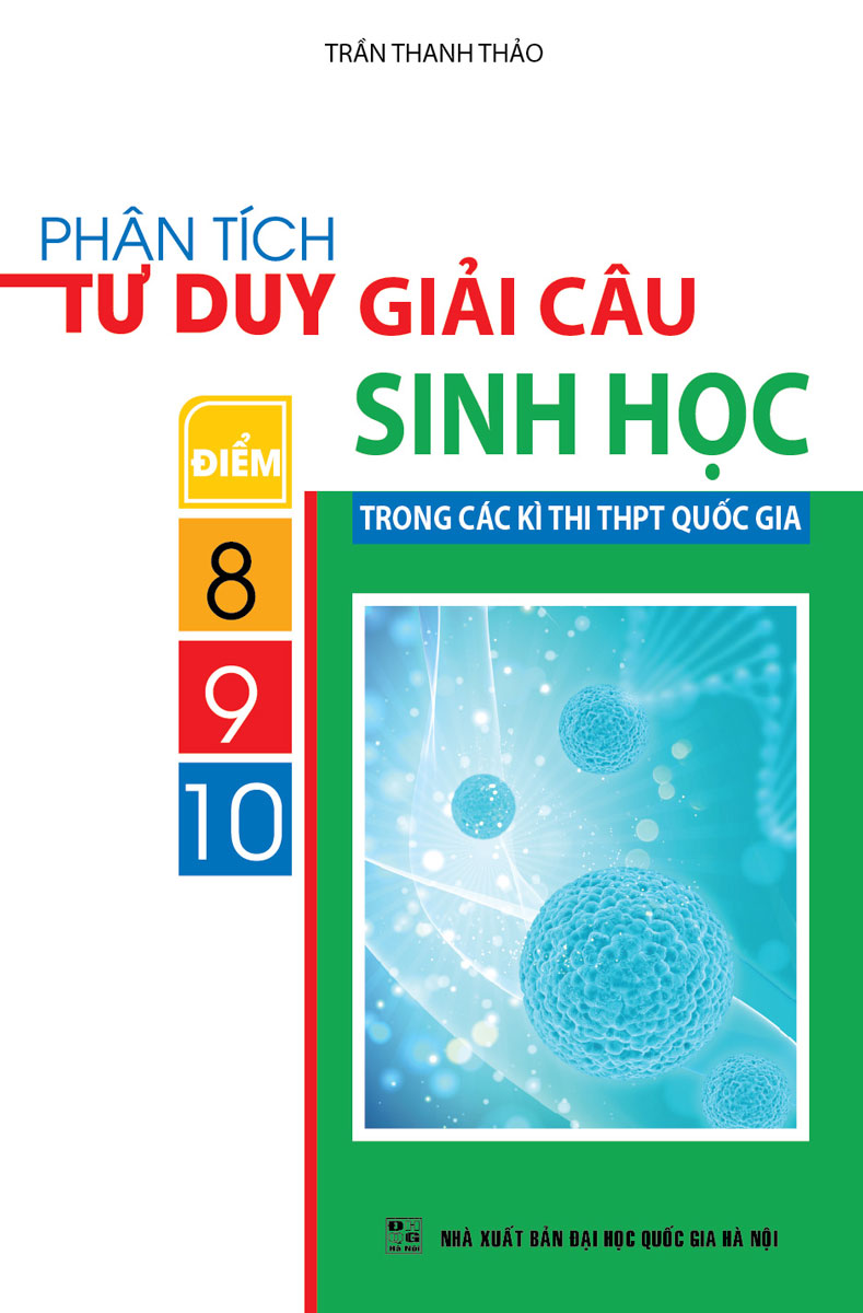 Phân Tích Tư Duy Giải Câu Điểm 8-9-10 Sinh Học Trong Các Kì Thi THPT Quốc Gia