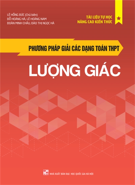 Phương Pháp Giải Các Dạng Toán THPT - Lượng Giác