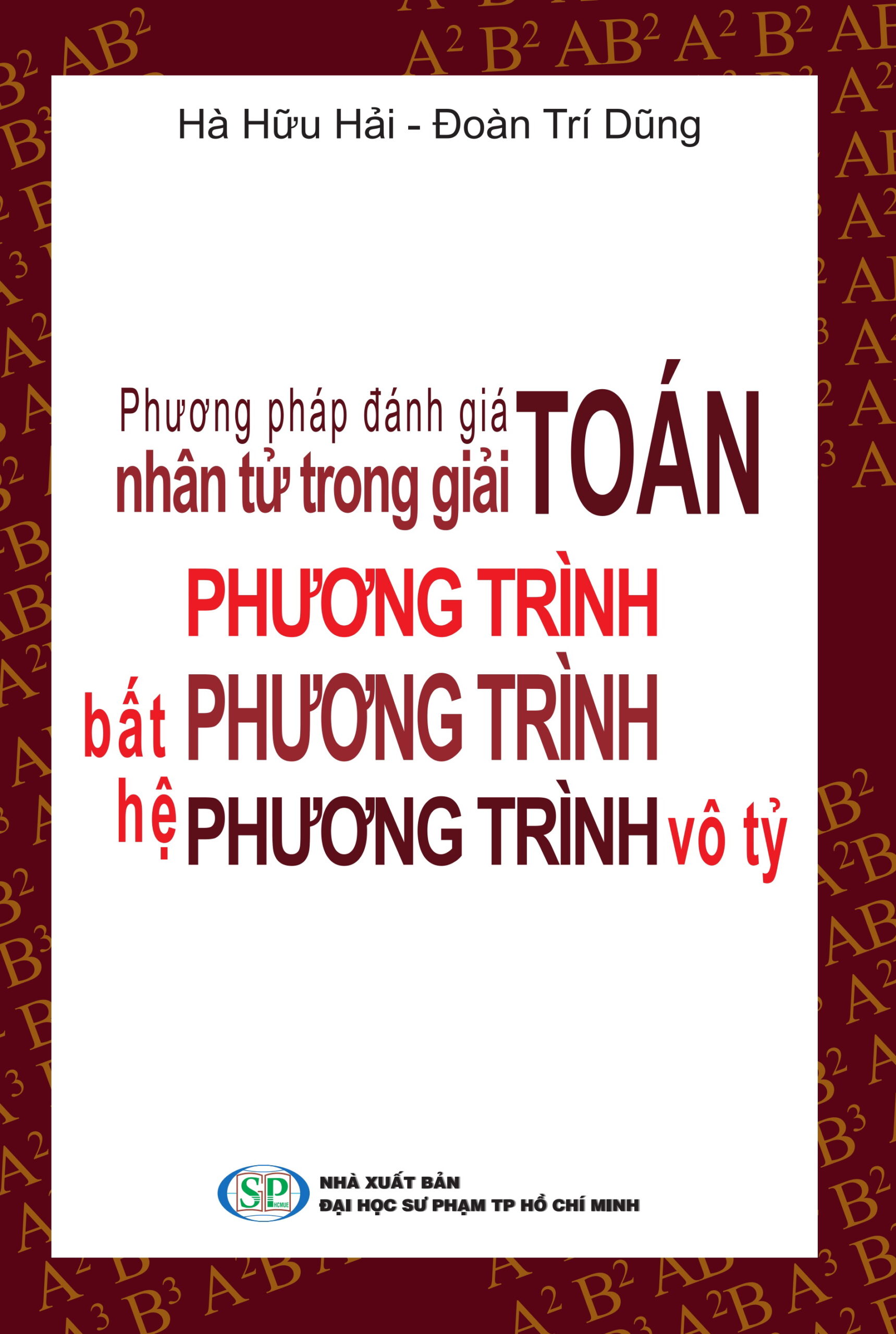 [Tải sách] Phương Pháp Đánh Gía Nhân Tử Trong Giải Toán Phương Trình – Bất Phương Trình – Hệ Phương Trình Vô Tỷ PDF