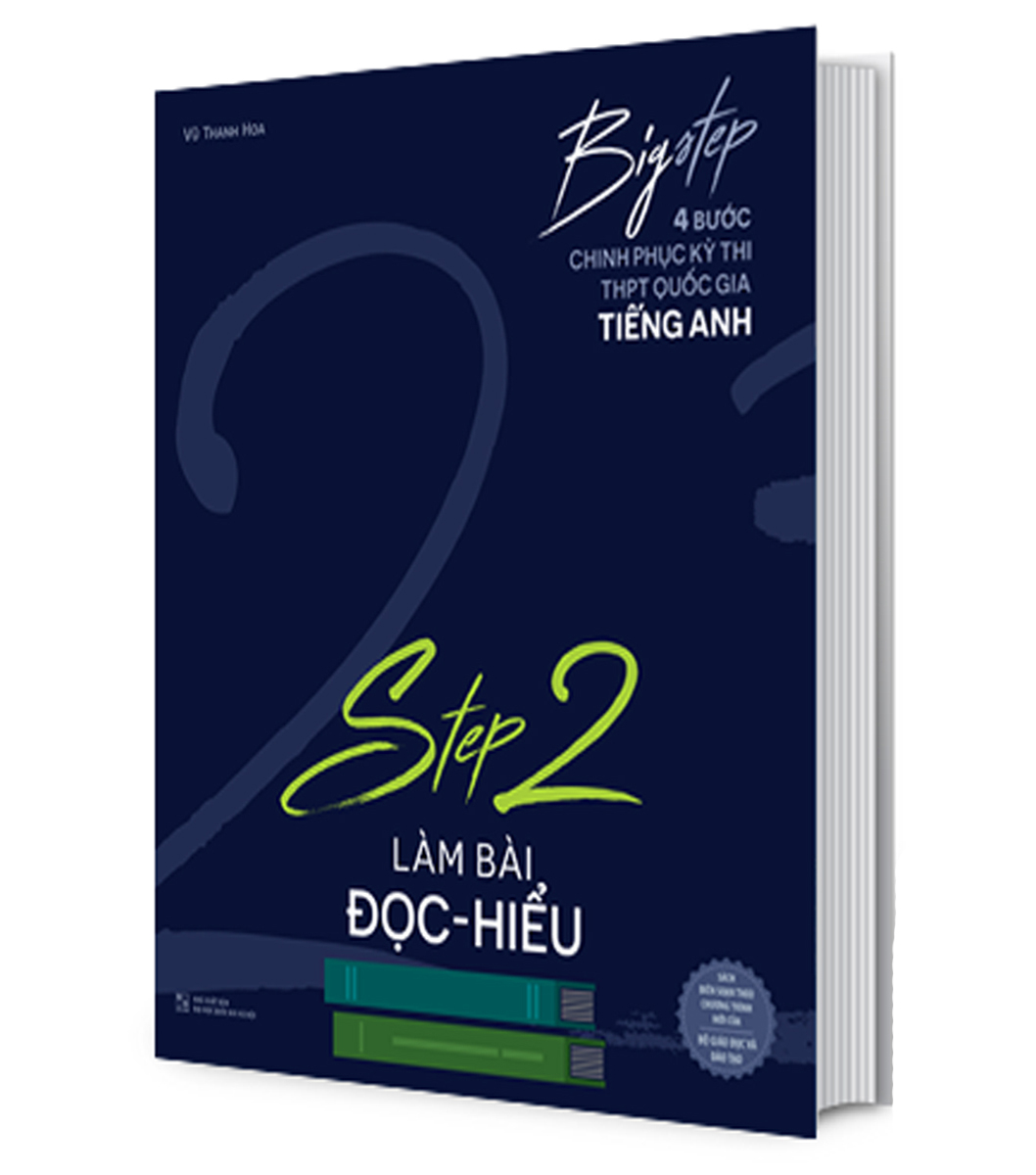 Big Step - 4 Bước Chinh Phục Kì Thi THPT Quốc Gia Tiếng Anh - Step 2 Làm Bài Đọc Hiểu