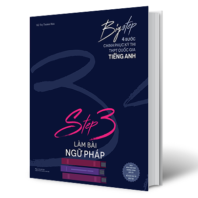 [Tải sách] Big Step – 4 Bước Chinh Phục Kì Thi THPT Quốc Gia Tiếng Anh – Step 3 Làm Bài Ngữ Pháp PDF