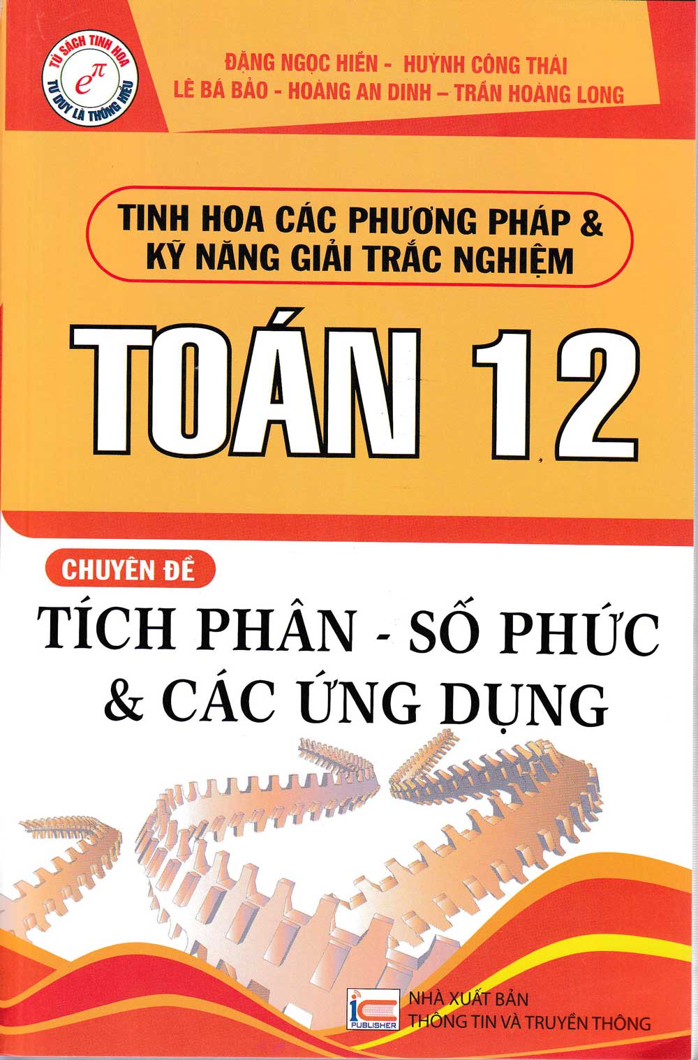 Tinh Hoa Các Phương Pháp Và Kỹ Năng Giải Trắc Nghiệm Toán 12 Chuyên Đề Tích Phân - Số Phức Và Các Ứng Dụng