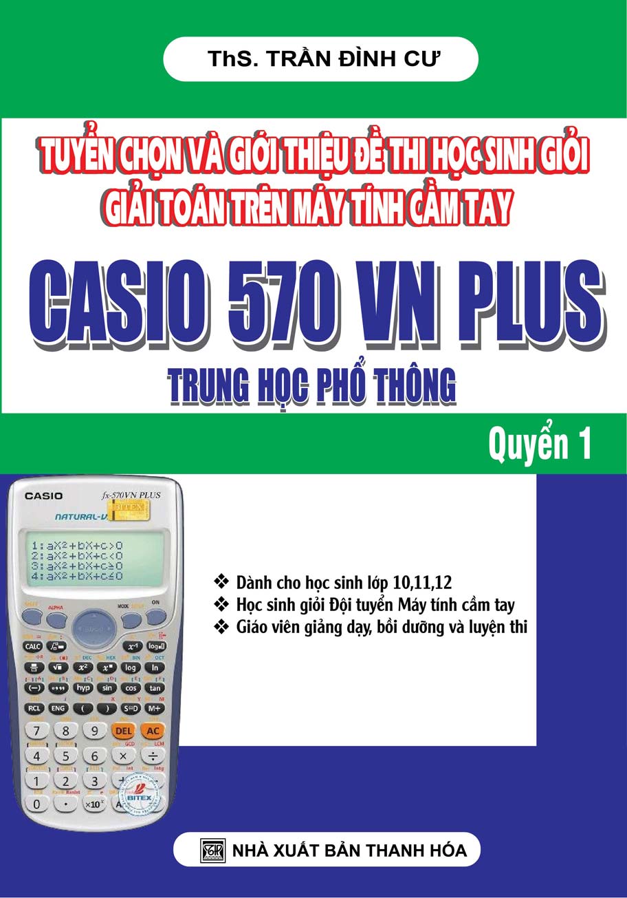 [Tải sách] Tuyển Chọn Và Giới Thiệu Đề Thi Học Sinh Giỏi Giải Toán Trên Máy Tính Cầm Tay Casio 570 VN Plus Trung Học Phổ Thông Quyển 1 PDF