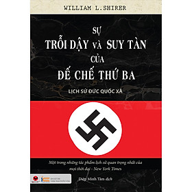 [Tải sách] Sự Trỗi Dạy Và Suy Tàn Của Đế Chế Thứ 3 (Tái Bản) PDF