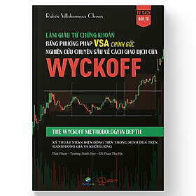 [Tải sách] Làm giàu từ chứng khoán bằng phương pháp VSA chính gốc: Nghiên cứu chuyên sâu về cách giao dịch của Wyckoff PDF