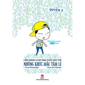 [Tải sách] Cẩm Nang Con Trai Tuổi Dậy Thì – Những Khúc Mắc Tâm Lí (Quyển 2)
 PDF