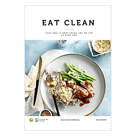 [Tải sách] EAT CLEAN Thực Đơn 14 Ngày Thanh Lọc Cơ Thể Và Giảm Cân PDF