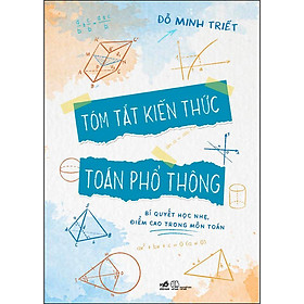 [Tải sách] Tóm Tắt Kiến Thức Toán Phổ Thông (Bí Quyết Học Nhẹ, Điểm Cao Trong Môn Toán)
 PDF