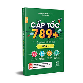 [Tải sách] CẤP TỐC 789+ Môn Lí –  Tổng Ôn Toàn Diện Kiến Thức Thi THPTQG – Nắm chắc kiến thức trọng tâm hay thi nhất
 PDF