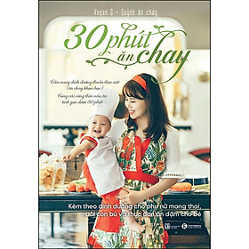 [Tải sách] 30 Phút Ăn Chay: Cẩm Nang Dinh Dưỡng Thuần Thực Vật PDF